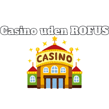 Bedste Online Casino Uden ROFUS Din Guide til Spilleglæde